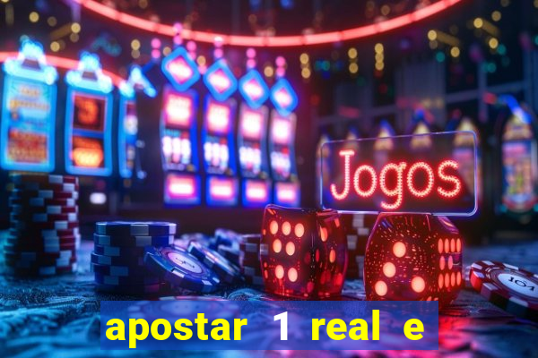 apostar 1 real e ganhar dinheiro